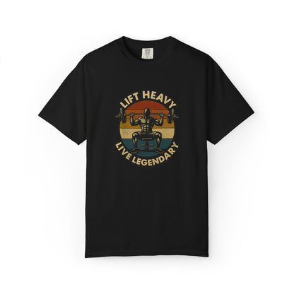 Lift Heavy Live Legendary T-shirt