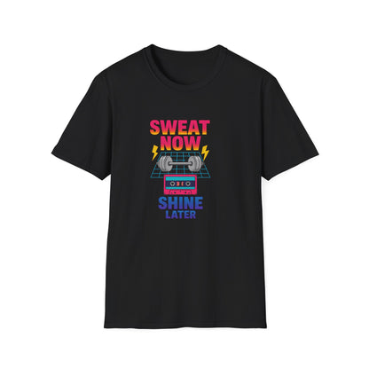 Sweat Now Shine Later T-Shirt