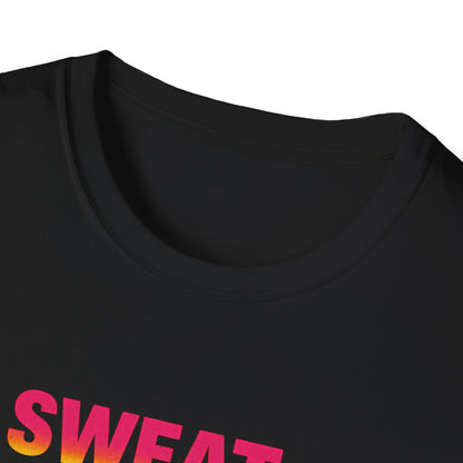 Sweat Now Shine Later T-Shirt