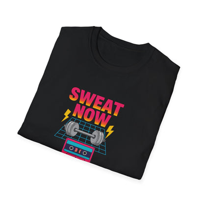 Sweat Now Shine Later T-Shirt